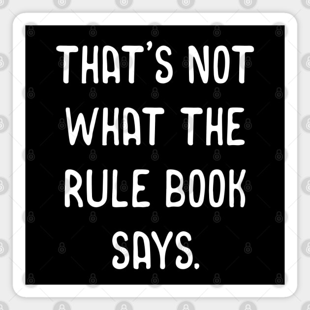 That's Not What The Rule Book Says Tabletop RPG Meme Magnet by pixeptional